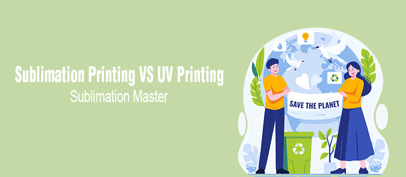 Sublimation Printing vs. UV Printing: Which One Is Better for Your Health and the Environment?